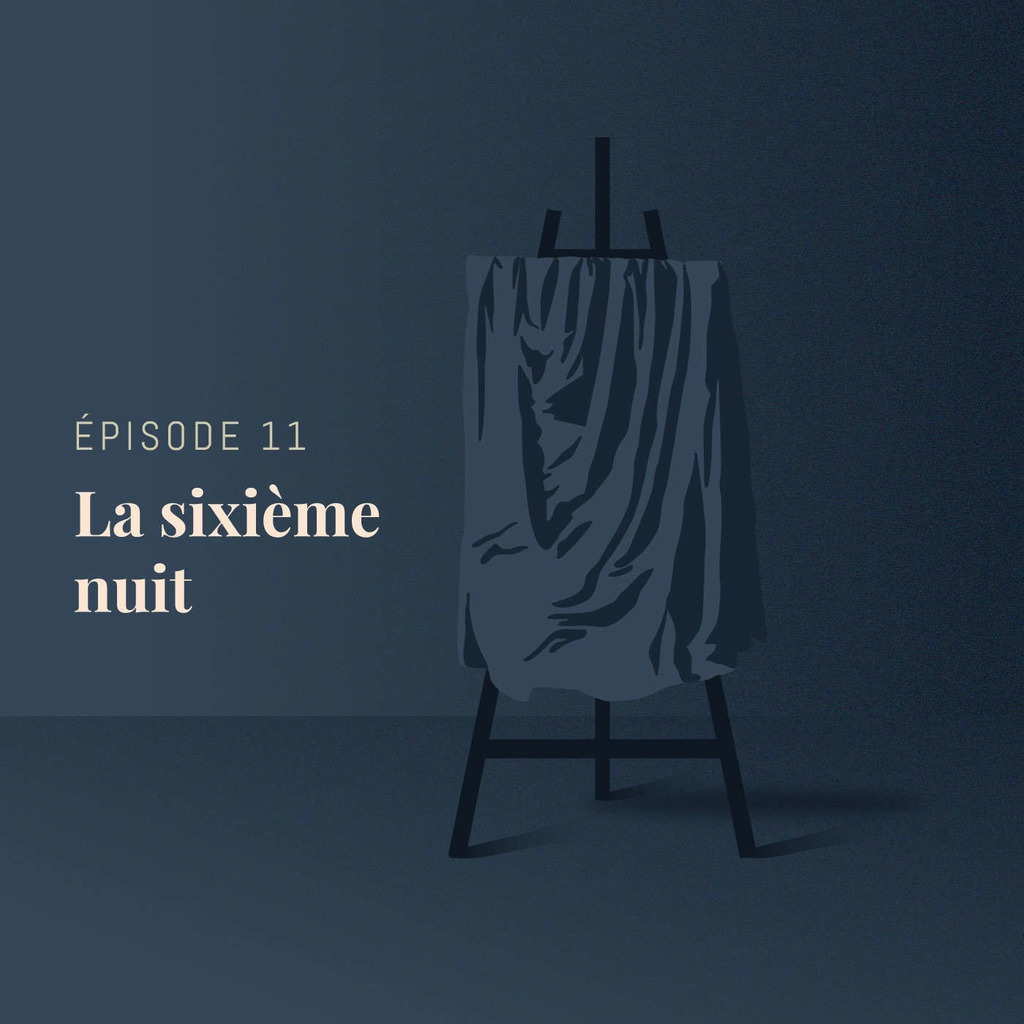 Episode 11 : La sixième nuit